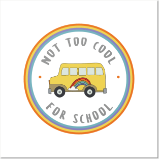 Cute School Bus with Rainbow - Not Too Cool For School Posters and Art